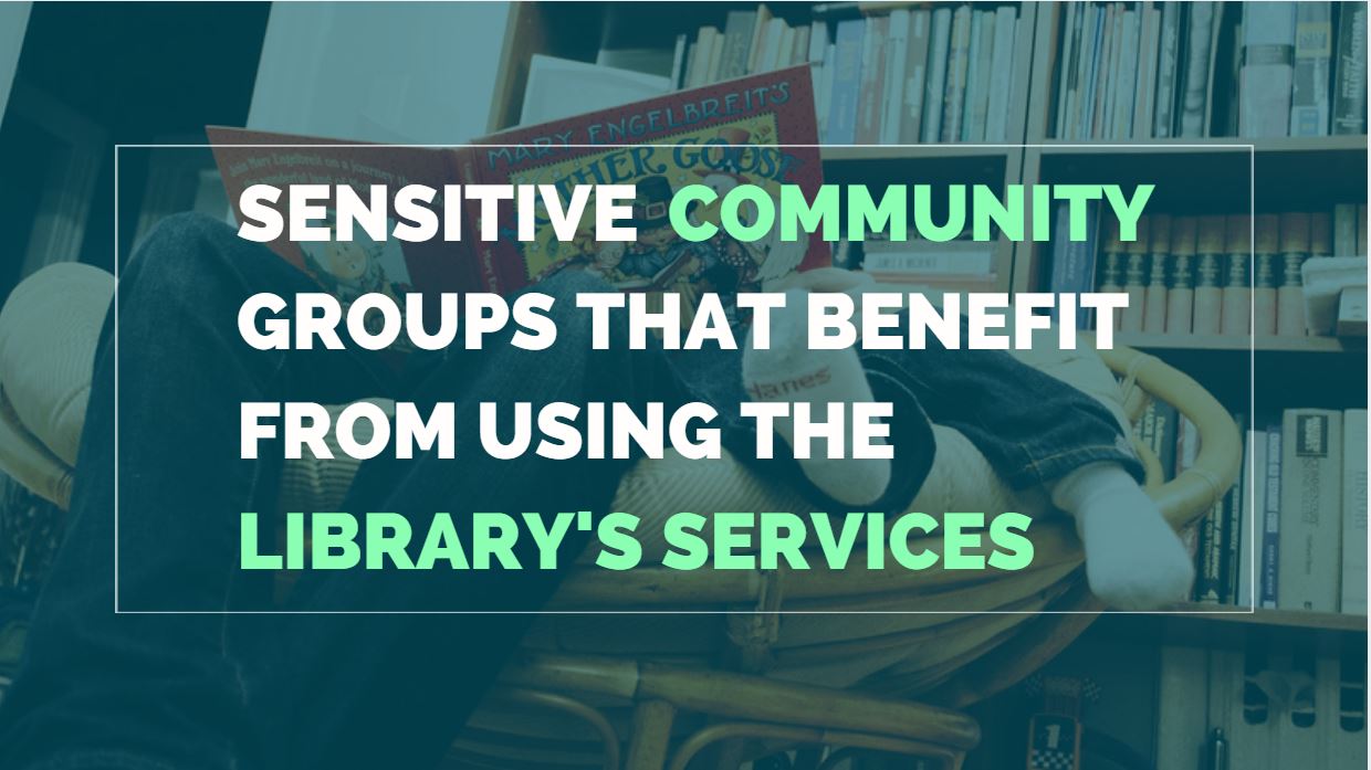 3 Sensitive Community Groups That Benefit From Using The Library’s Services