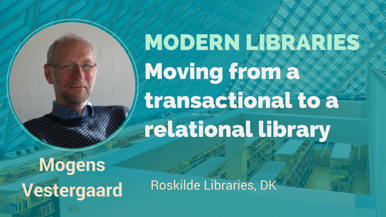 MODERN LIBRARIES Moving From A Transactional To A Relational Library Interview With Mogens Vesrgaard
