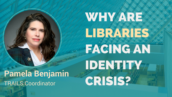 Why Are Libraries Facing An Identity Crisis – Interview With Pamela Benjamin