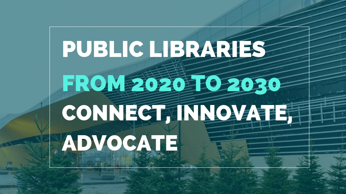 Public Libraries From 2020 To 2030 Connect, Innovate, Advocate
