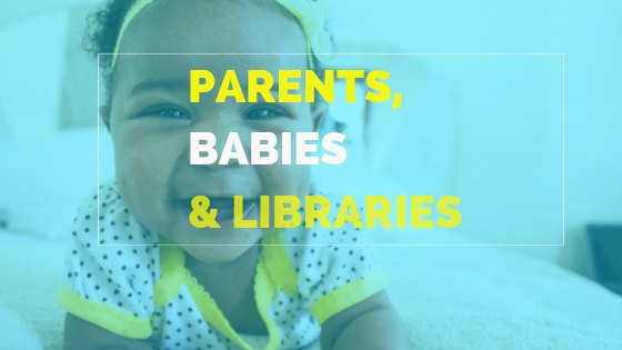 Parents, Babies & Libraries