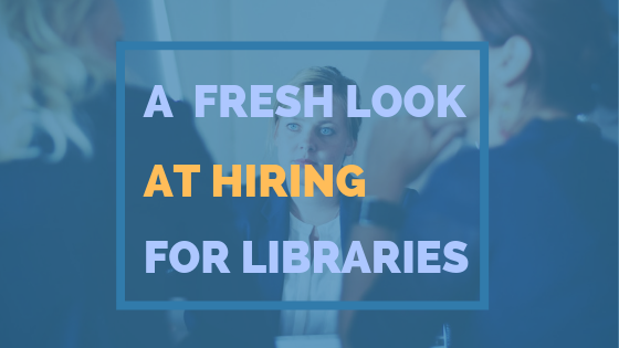 A Fresh Look At Hiring For Libraries