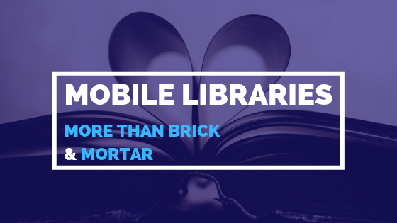 Mobile Libraries - More than Brick and Mortar