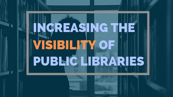 Increasing The Visibility Of Public Libraries