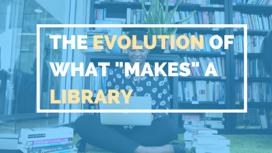The Evolution Of What “makes” A Library