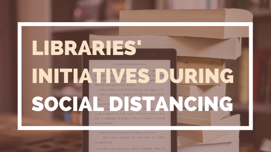 Libraries’ Initiatives During Social Distancing
