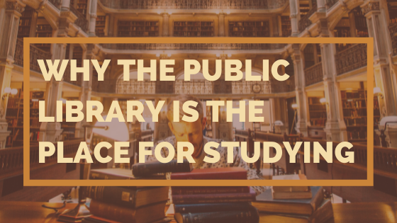Why The Public Library Is The Place For Studying
