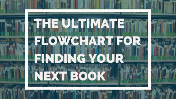 The Ultimate Flowchart To Find Your Next Book