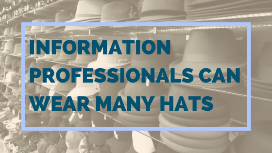 Information Professionals Can Wear Many Hats