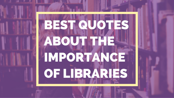 Best Quotes About The Importance Of Libraries