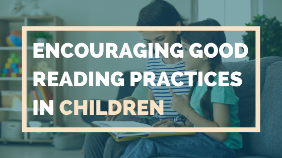 Encouraging Good Reading Practices In Children