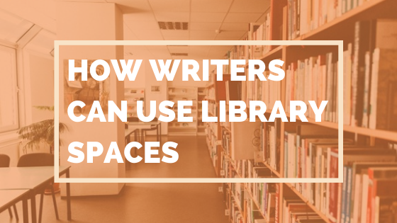 How Writers Can Use Library Spaces