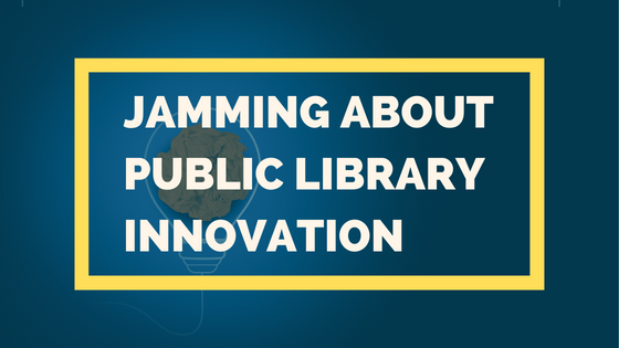Jamming About Public Library Innovation