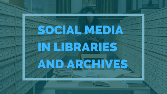 Social Media In Libraries And Archives