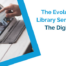 Evolution Of LIbraries In The Digital Age